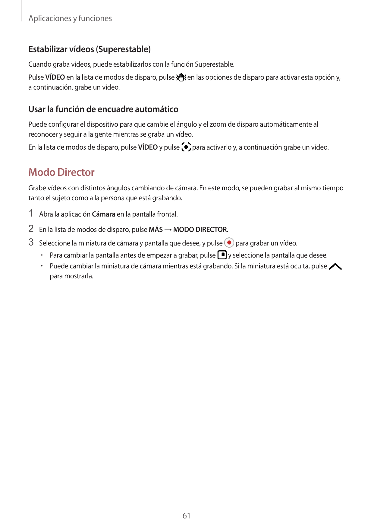 Aplicaciones y funcionesEstabilizar vídeos (Superestable)Cuando graba vídeos, puede estabilizarlos con la función Superestable.P