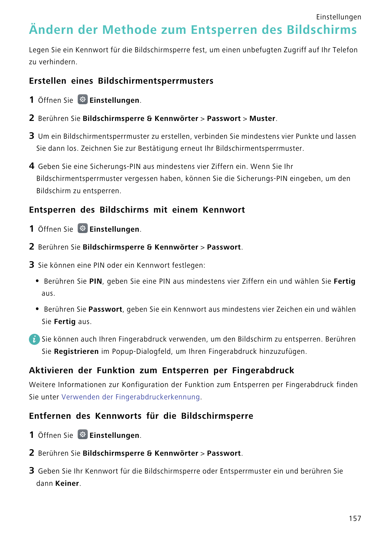 EinstellungenÄndern der Methode zum Entsperren des BildschirmsLegen Sie ein Kennwort für die Bildschirmsperre fest, um einen unb