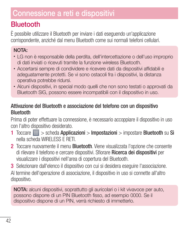 Connessione a reti e dispositiviBluetoothÈ possibile utilizzare il Bluetooth per inviare i dati eseguendo un'applicazionecorrisp