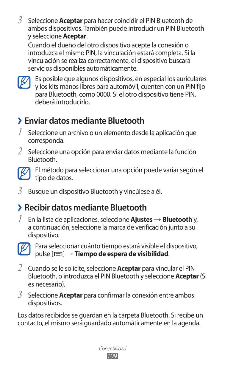 3Seleccione Aceptar para hacer coincidir el PIN Bluetooth deambos dispositivos. También puede introducir un PIN Bluetoothy selec