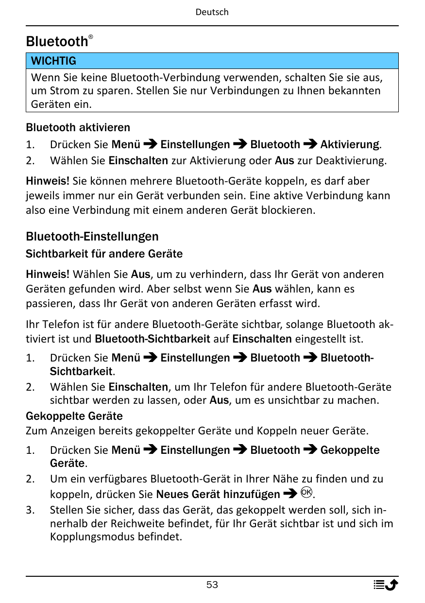 DeutschBluetooth®WICHTIGWenn Sie keine Bluetooth-Verbindung verwenden, schalten Sie sie aus,um Strom zu sparen. Stellen Sie nur 