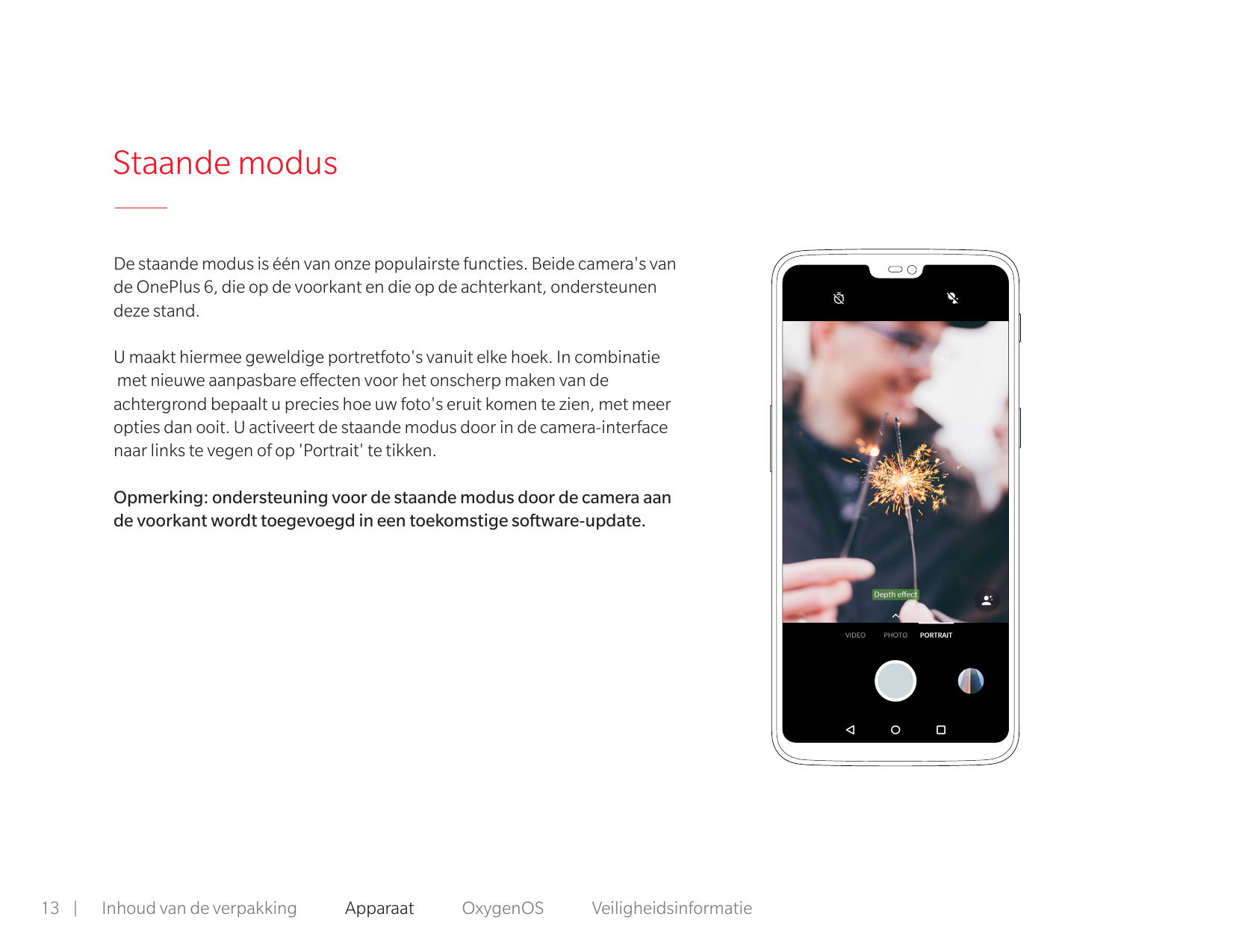 Staande modusDe staande modus is één van onze populairste functies. Beide camera's vande OnePlus 6, die op de voorkant en die op