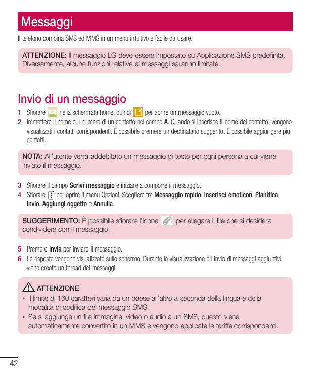 MessaggiIl telefono combina SMS ed MMS in un menu intuitivo e facile da usare.ATTENZIONE: Il messaggio LG deve essere impostato 