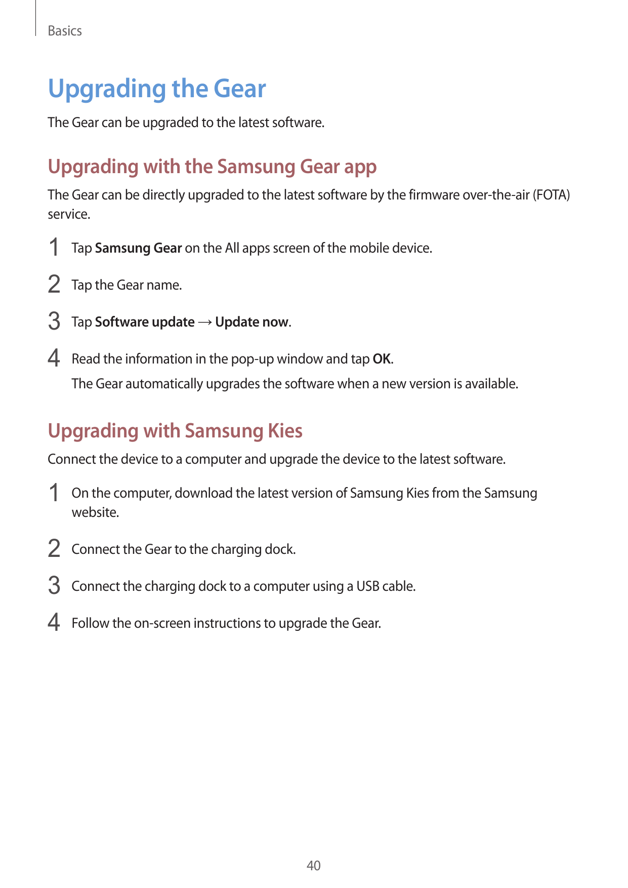 BasicsUpgrading the GearThe Gear can be upgraded to the latest software.Upgrading with the Samsung Gear appThe Gear can be direc