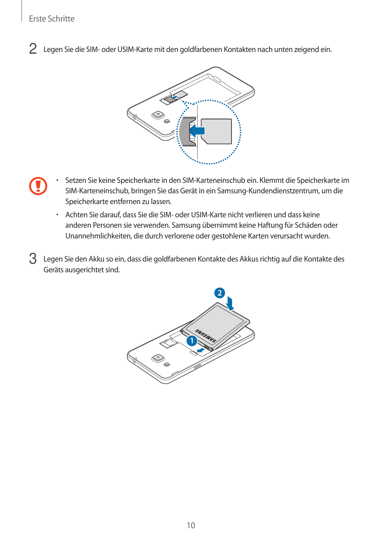 Erste Schritte2 Legen Sie die SIM- oder USIM-Karte mit den goldfarbenen Kontakten nach unten zeigend ein.• Setzen Sie keine Spei