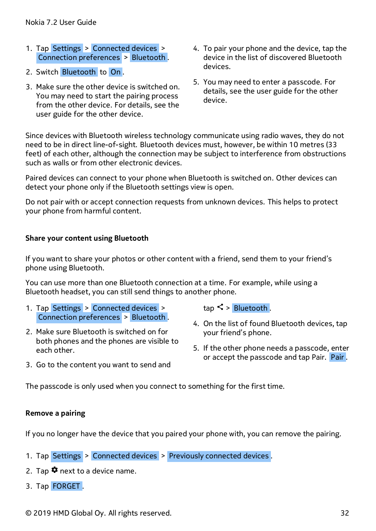 Nokia 7.2 User Guide1. Tap Settings > Connected devices >Connection preferences > Bluetooth .2. Switch Bluetooth to On .3. Make 