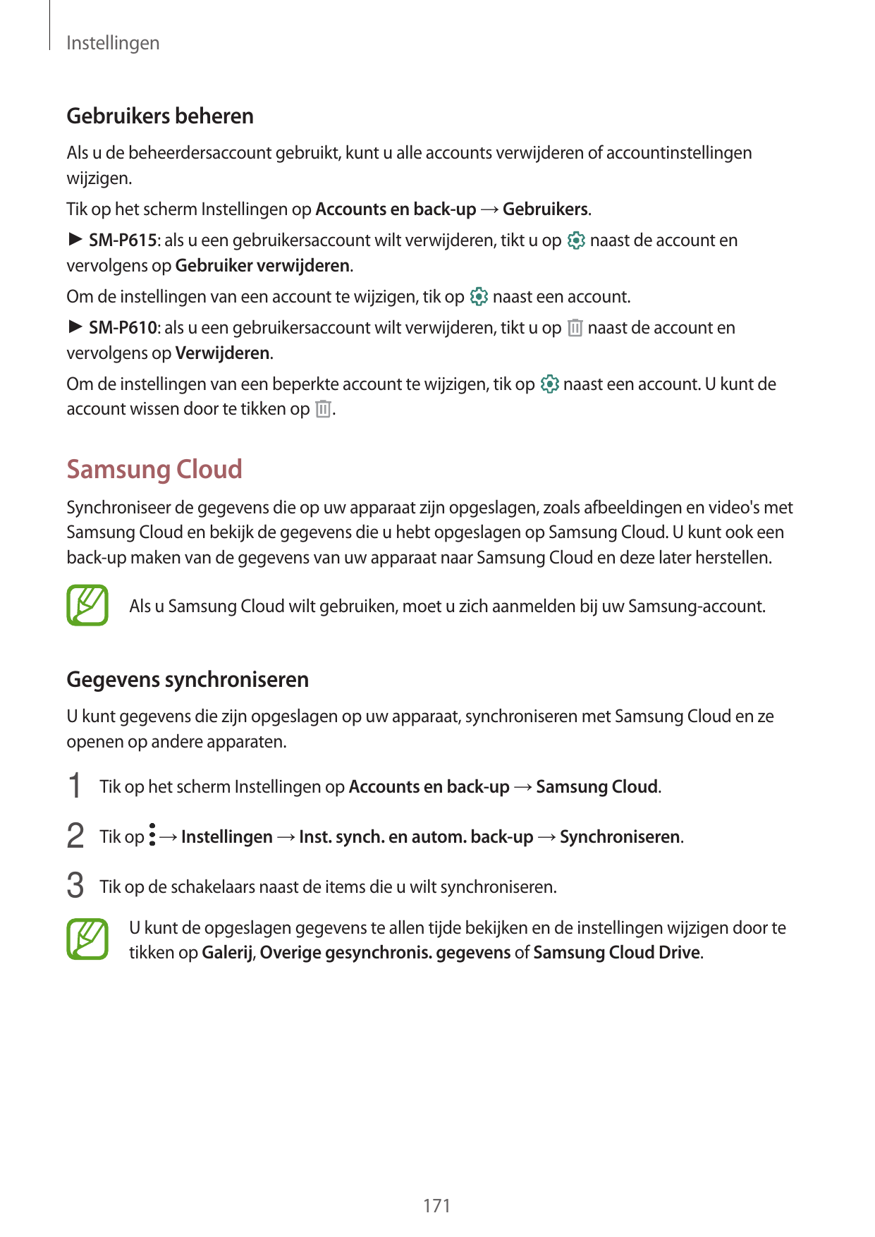 InstellingenGebruikers beherenAls u de beheerdersaccount gebruikt, kunt u alle accounts verwijderen of accountinstellingenwijzig