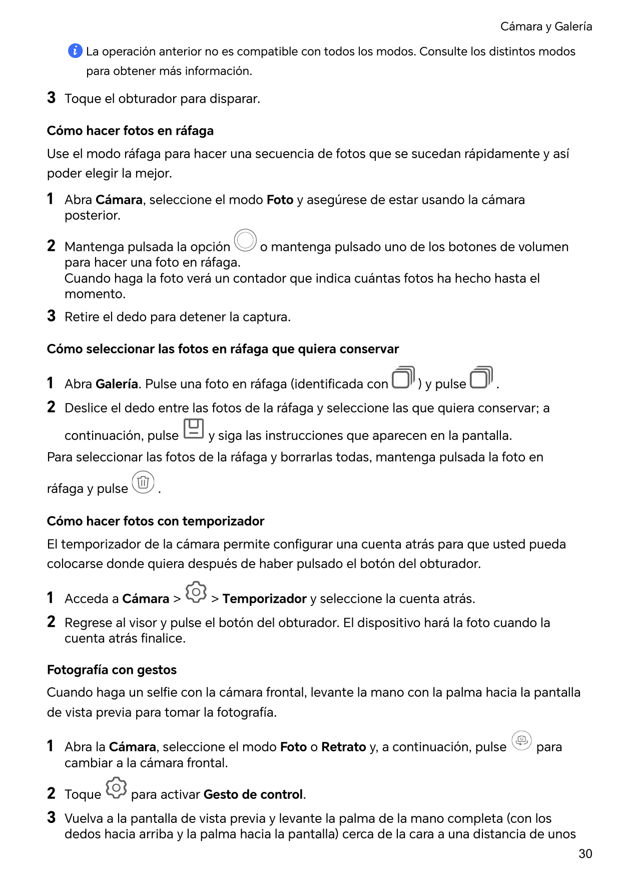 Cámara y GaleríaLa operación anterior no es compatible con todos los modos. Consulte los distintos modospara obtener más informa