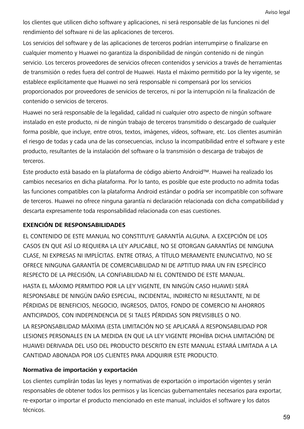 Aviso legallos clientes que utilicen dicho software y aplicaciones, ni será responsable de las funciones ni delrendimiento del s