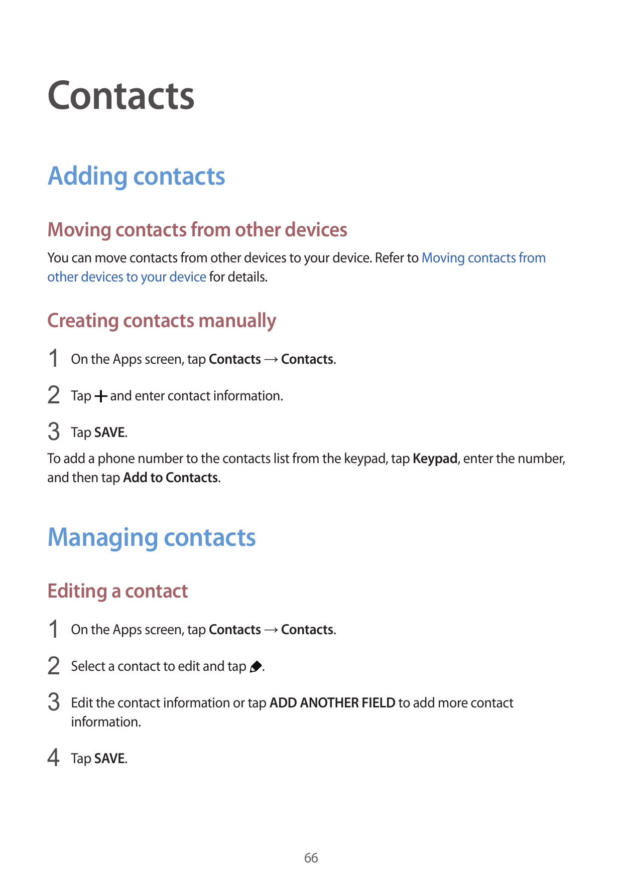 ContactsAdding contactsMoving contacts from other devicesYou can move contacts from other devices to your device. Refer to Movin