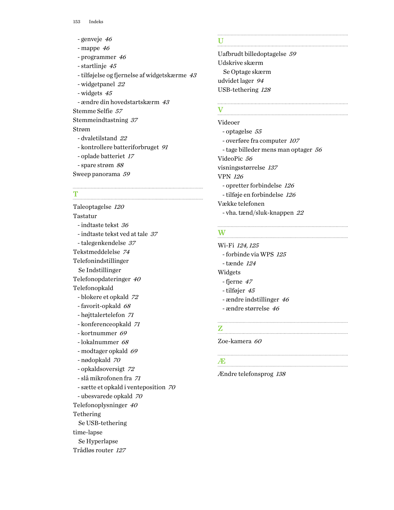 153Indeks- genveje 46- mappe 46- programmer 46- startlinje 45- tilføjelse og fjernelse af widgetskærme 43- widgetpanel 22- widge