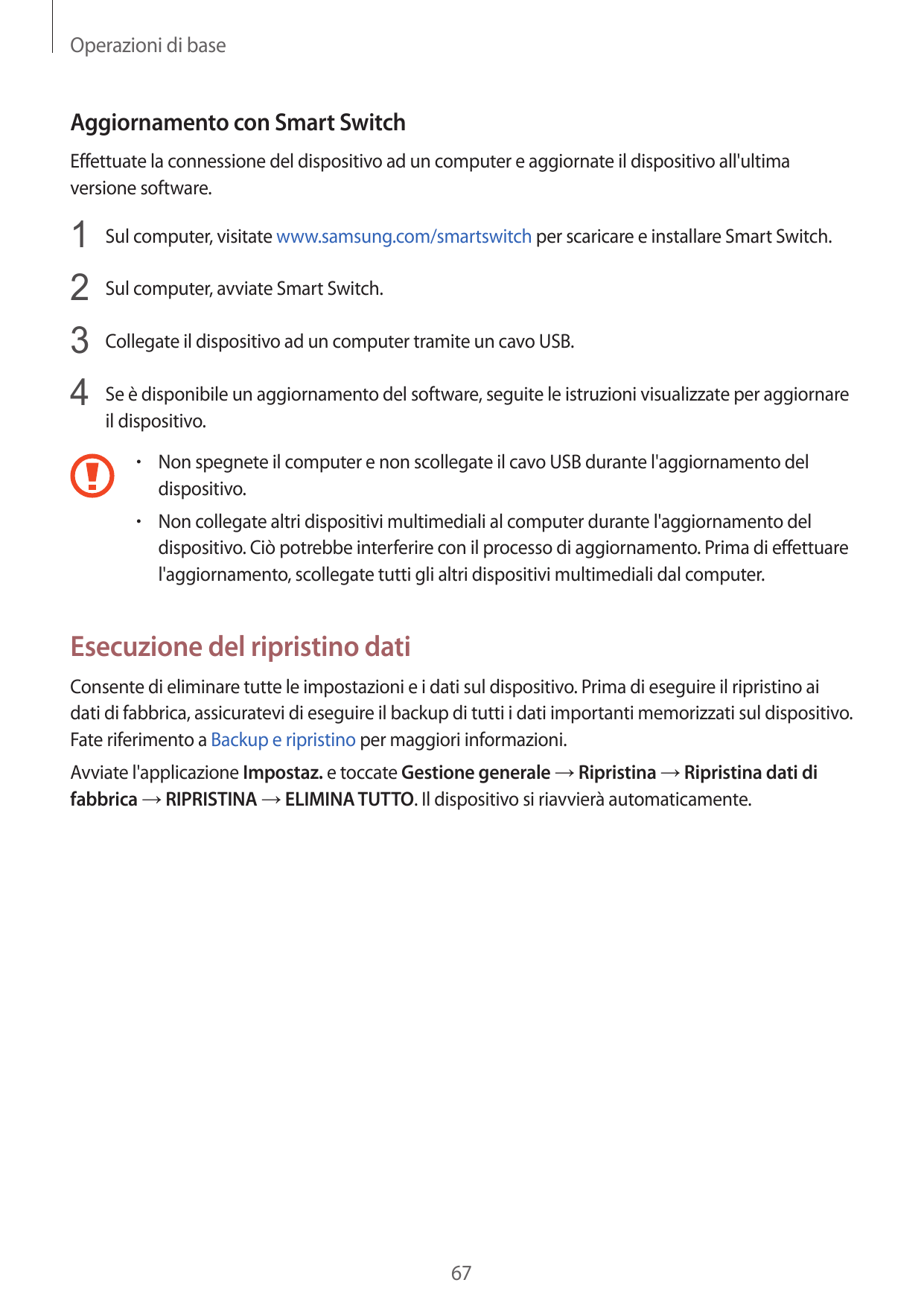 Operazioni di baseAggiornamento con Smart SwitchEffettuate la connessione del dispositivo ad un computer e aggiornate il disposi