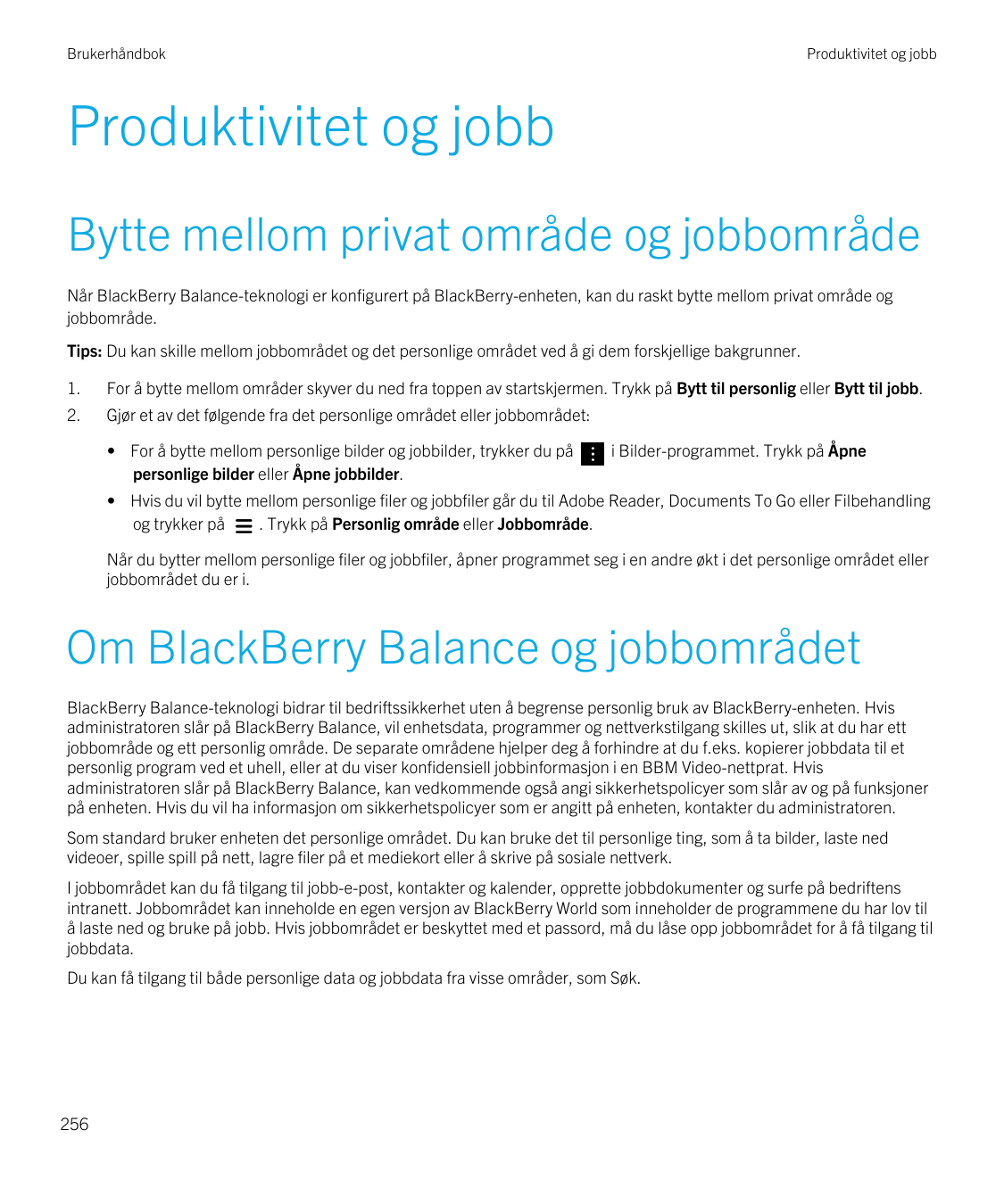 BrukerhåndbokProduktivitet og jobbProduktivitet og jobbBytte mellom privat område og jobbområdeNår BlackBerry Balance-teknologi 