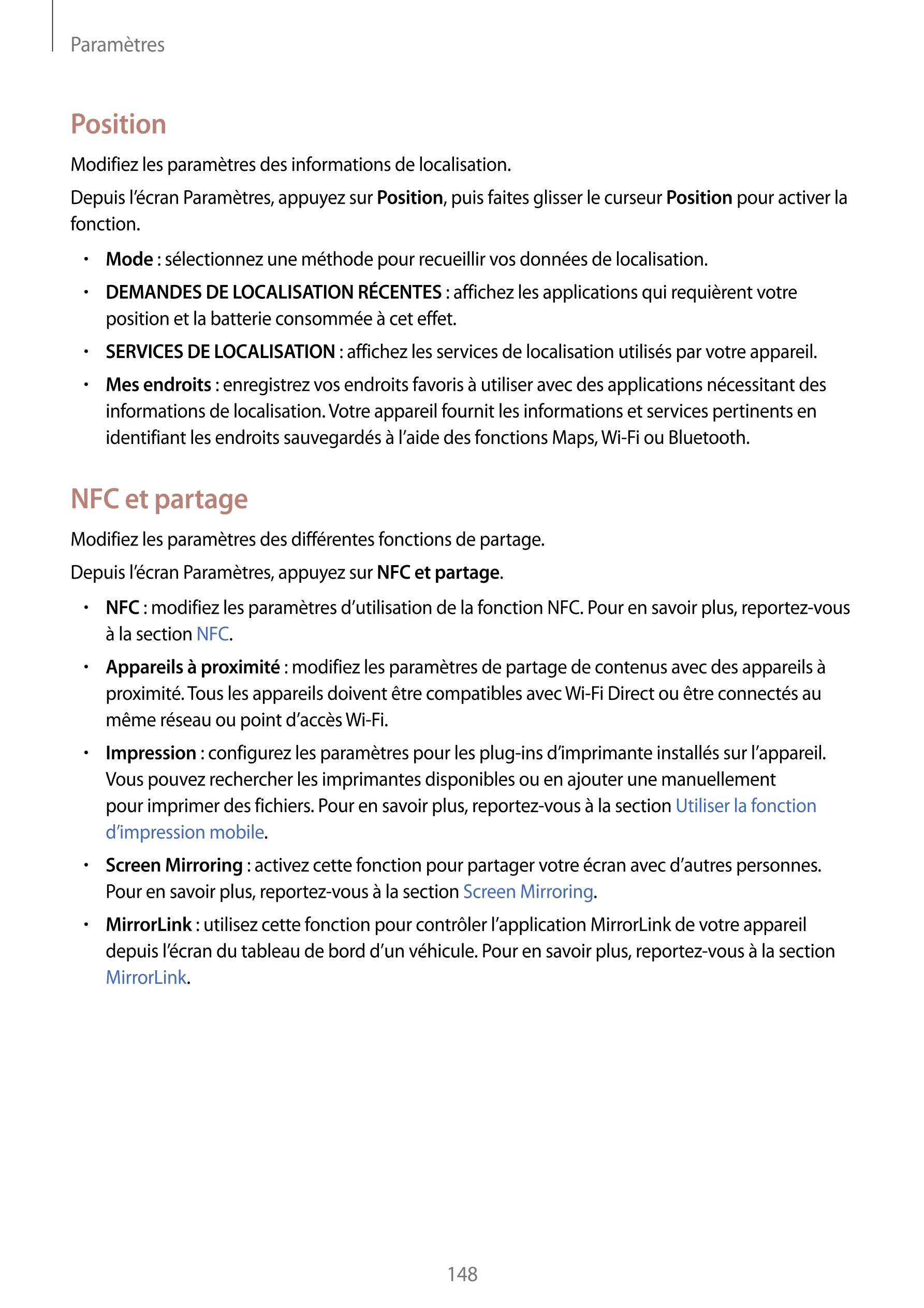 Paramètres
Position
Modifiez les paramètres des informations de localisation.
Depuis l’écran Paramètres, appuyez sur  Position, 