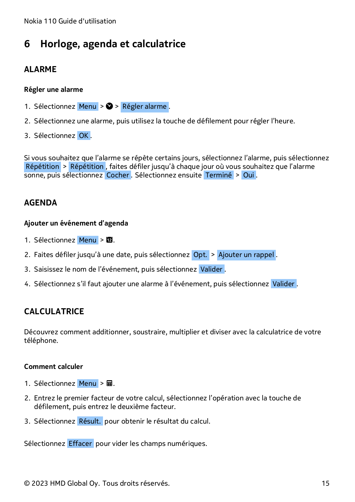 Nokia 110 Guide d'utilisation6Horloge, agenda et calculatriceALARMERégler une alarme1. Sélectionnez Menu > � > Régler alarme .2.