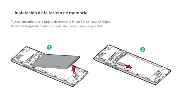 ~ Instalación de la tarjeta de memoriaTu telefono admite una tarjeta de memoria Micro SD de hasta 64 Gigas.Inserta la tarjeta de