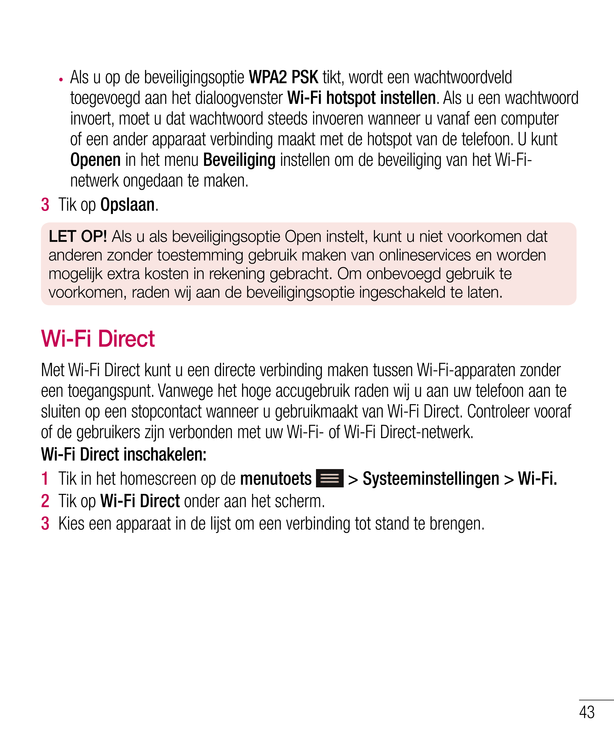 •  Als u op de beveiligingsoptie  WPA2 PSK tikt, wordt een wachtwoordveld 
toegevoegd aan het dialoogvenster  Wi-Fi hotspot inst