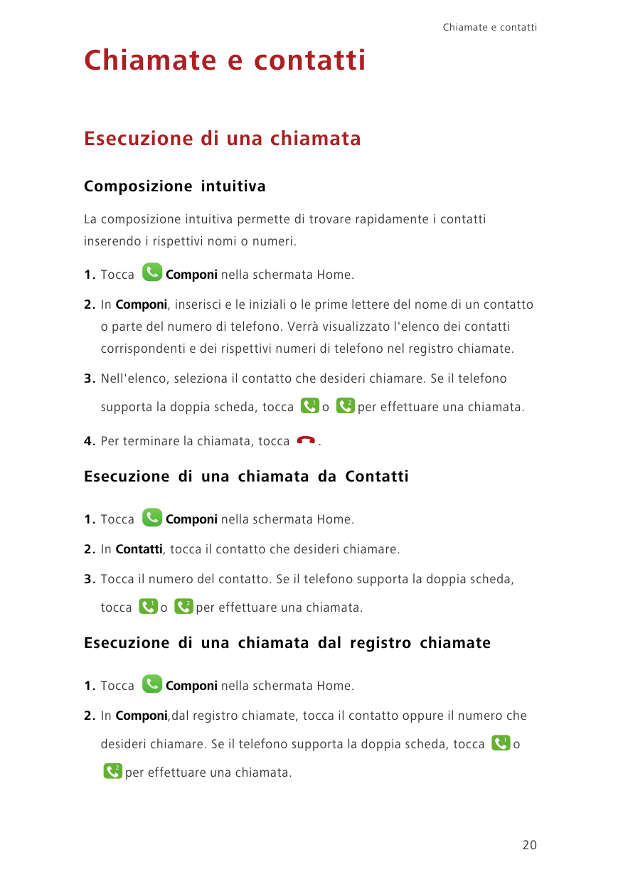 Chiamate e contattiChiamate e contattiEsecuzione di una chiamataComposizione intuitivaLa composizione intuitiva permette di trov