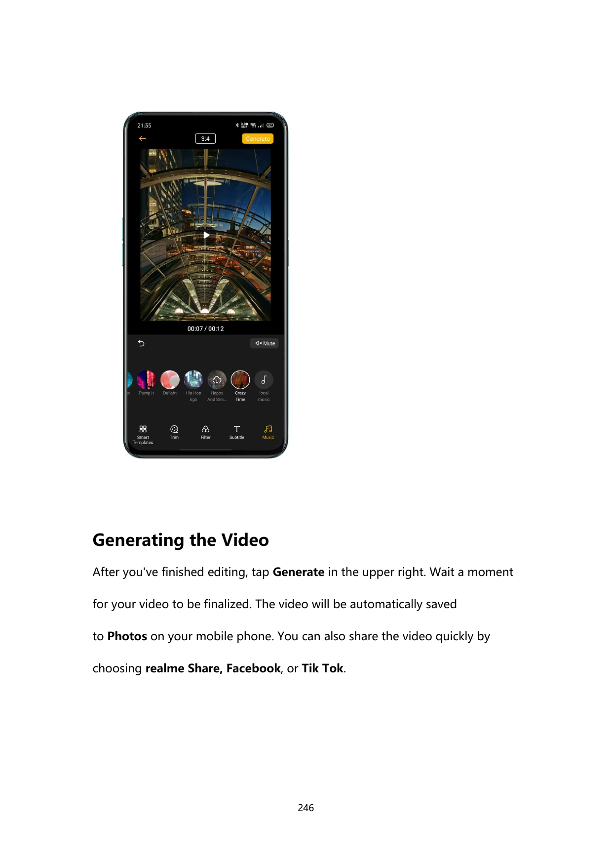 Generating the VideoAfter you've finished editing, tap Generate in the upper right. Wait a momentfor your video to be finalized.