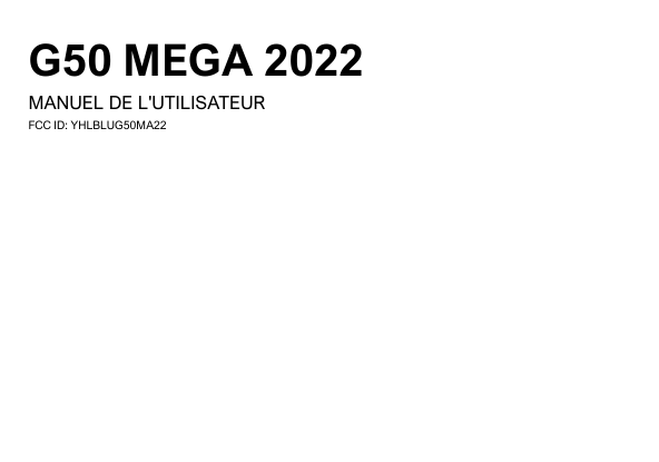 G50 MEGA 2022MANUEL DE L'UTILISATEURFCC ID: YHLBLUG50MA22