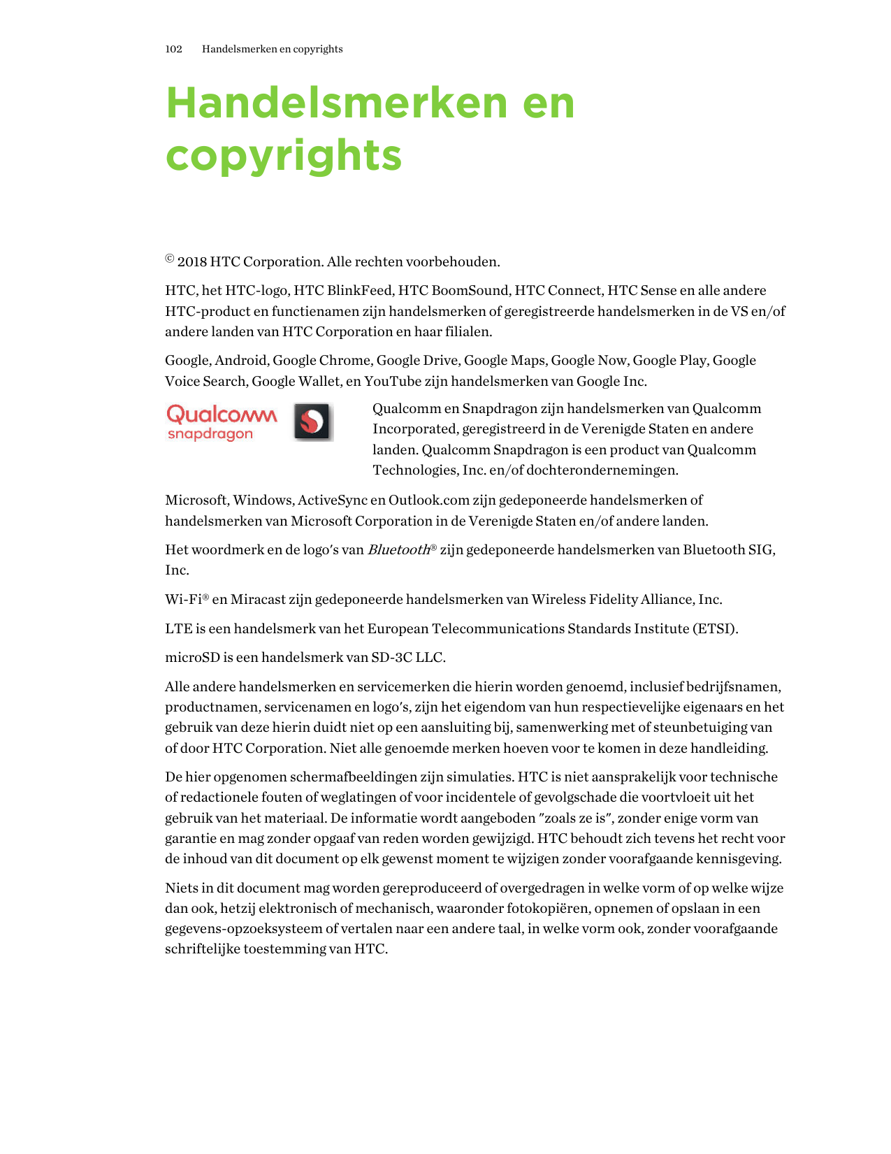 102Handelsmerken en copyrightsHandelsmerken encopyrights© 2018 HTC Corporation. Alle rechten voorbehouden.HTC, het HTC-logo, HTC