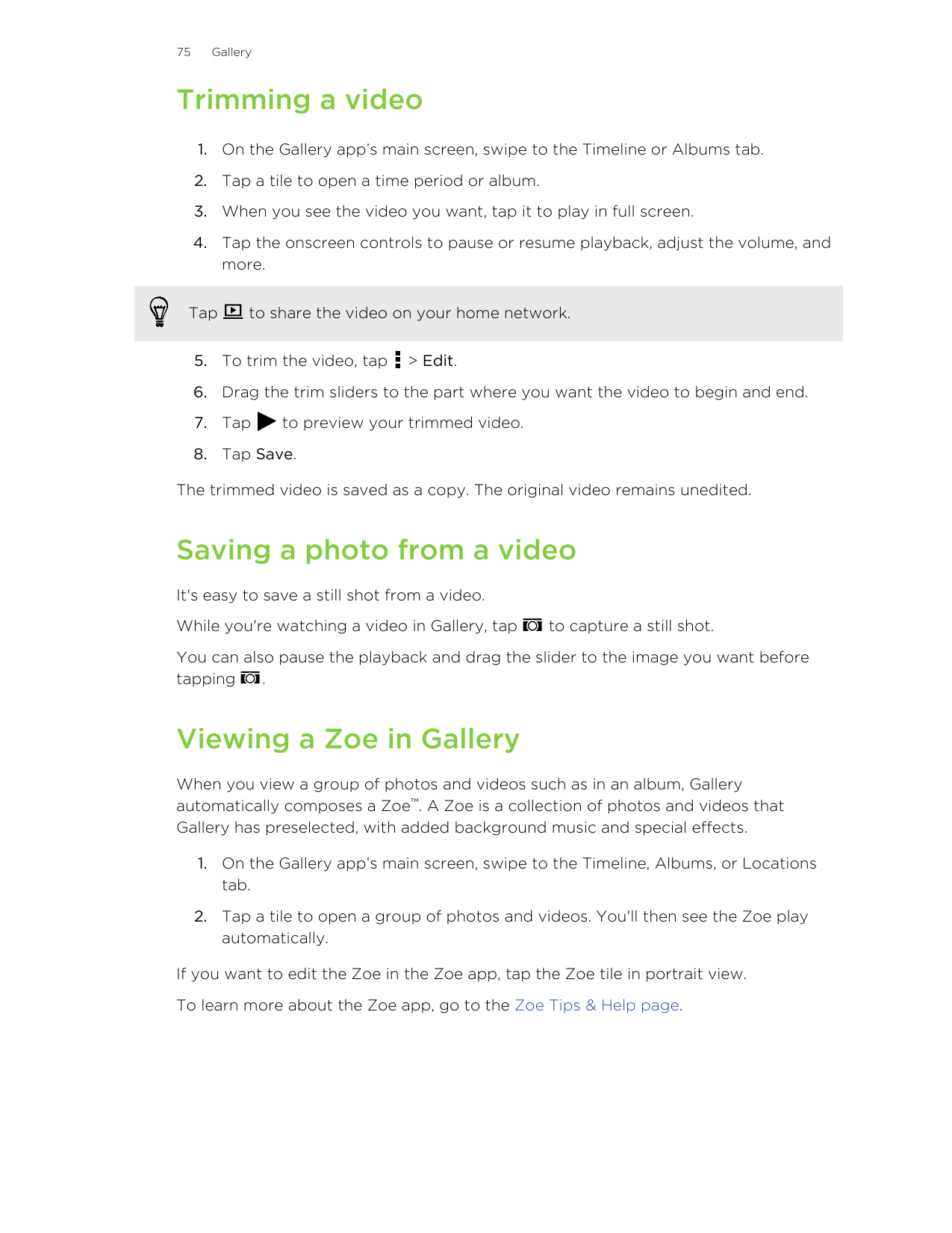 75GalleryTrimming a video1. On the Gallery app’s main screen, swipe to the Timeline or Albums tab.2. Tap a tile to open a time p