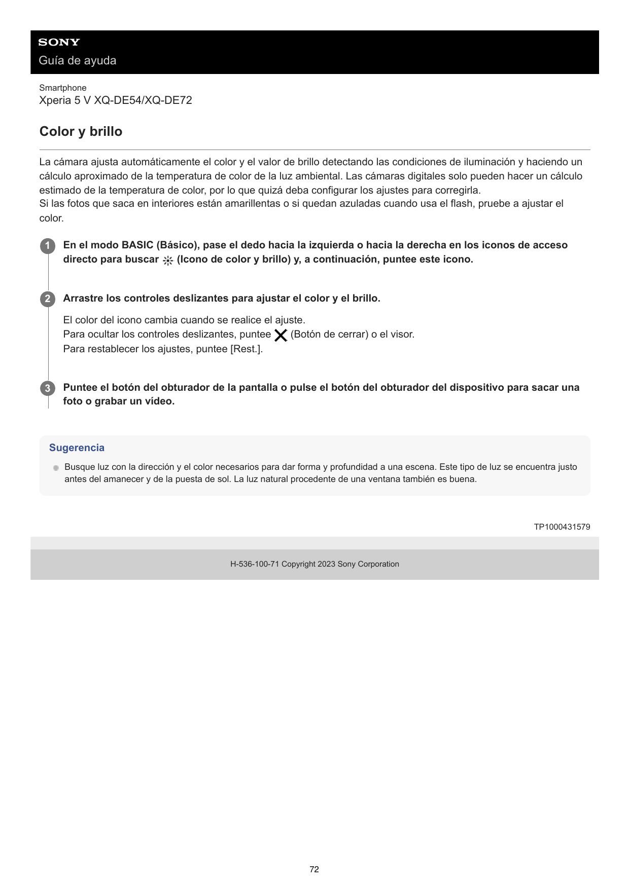 Guía de ayudaSmartphoneXperia 5 V XQ-DE54/XQ-DE72Color y brilloLa cámara ajusta automáticamente el color y el valor de brillo de