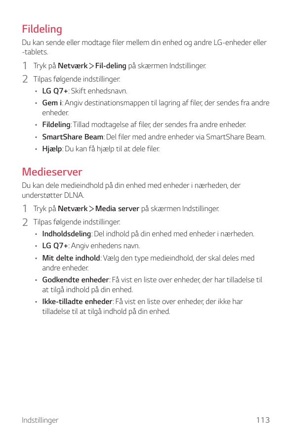 FildelingDu kan sende eller modtage filer mellem din enhed og andre LG-enheder eller-tablets.1 Tryk på Netværk Fil-deling på skæ