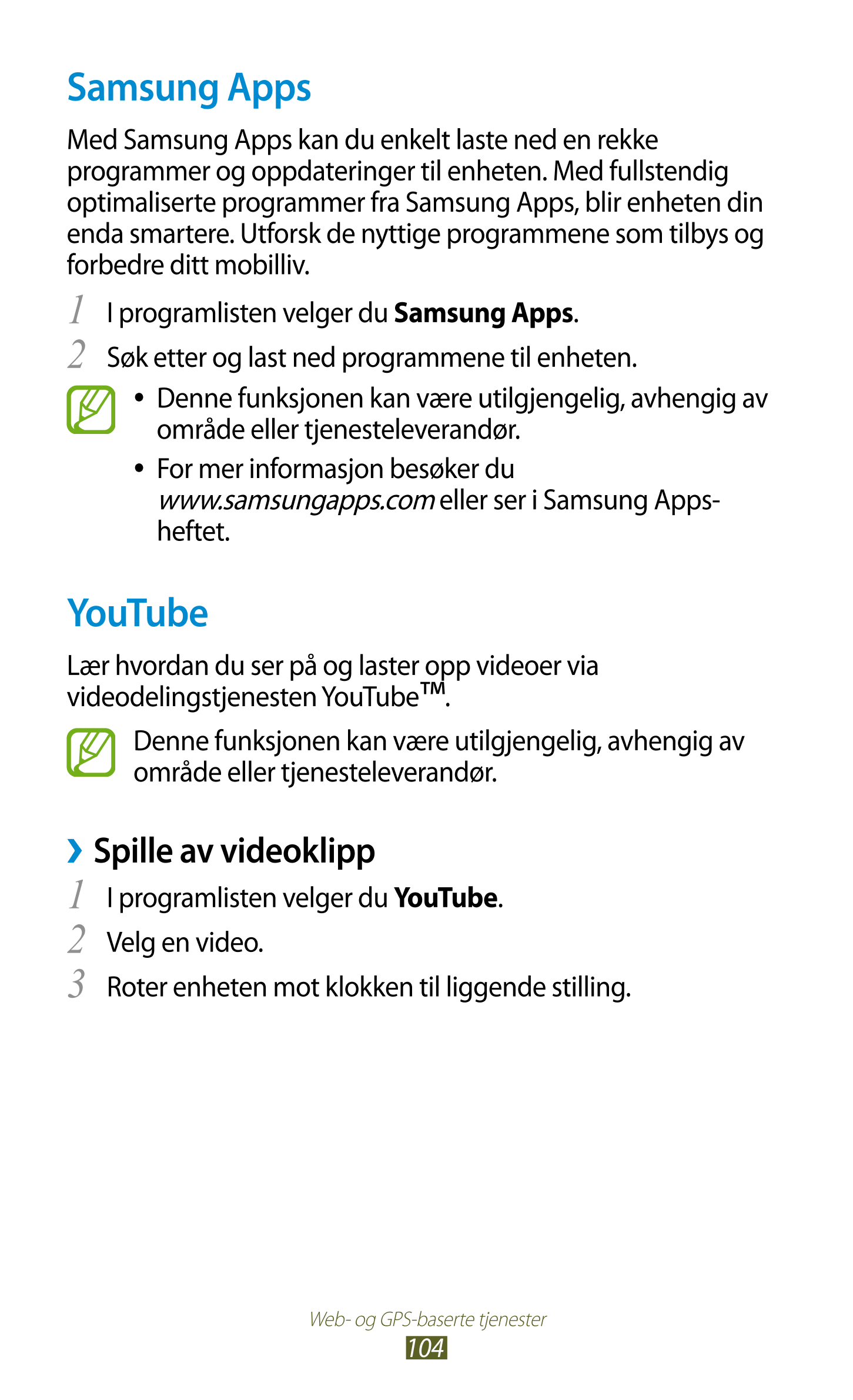Samsung Apps
Med Samsung Apps kan du enkelt laste ned en rekke 
programmer og oppdateringer til enheten. Med fullstendig 
optima