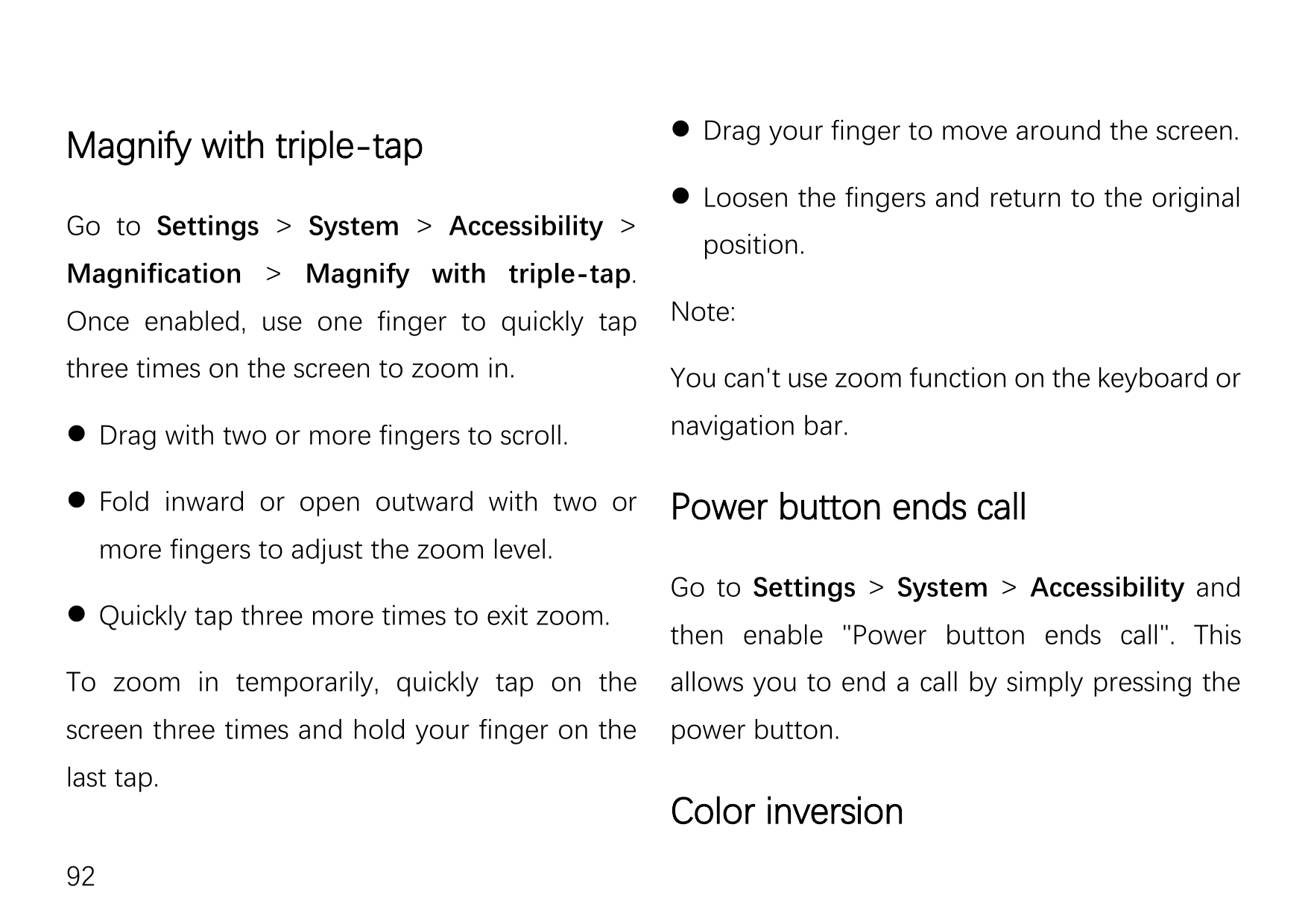 Magnify with triple-tapGo to Settings > System > Accessibility >Magnification > Magnify with triple-tap. Drag your finger to mo