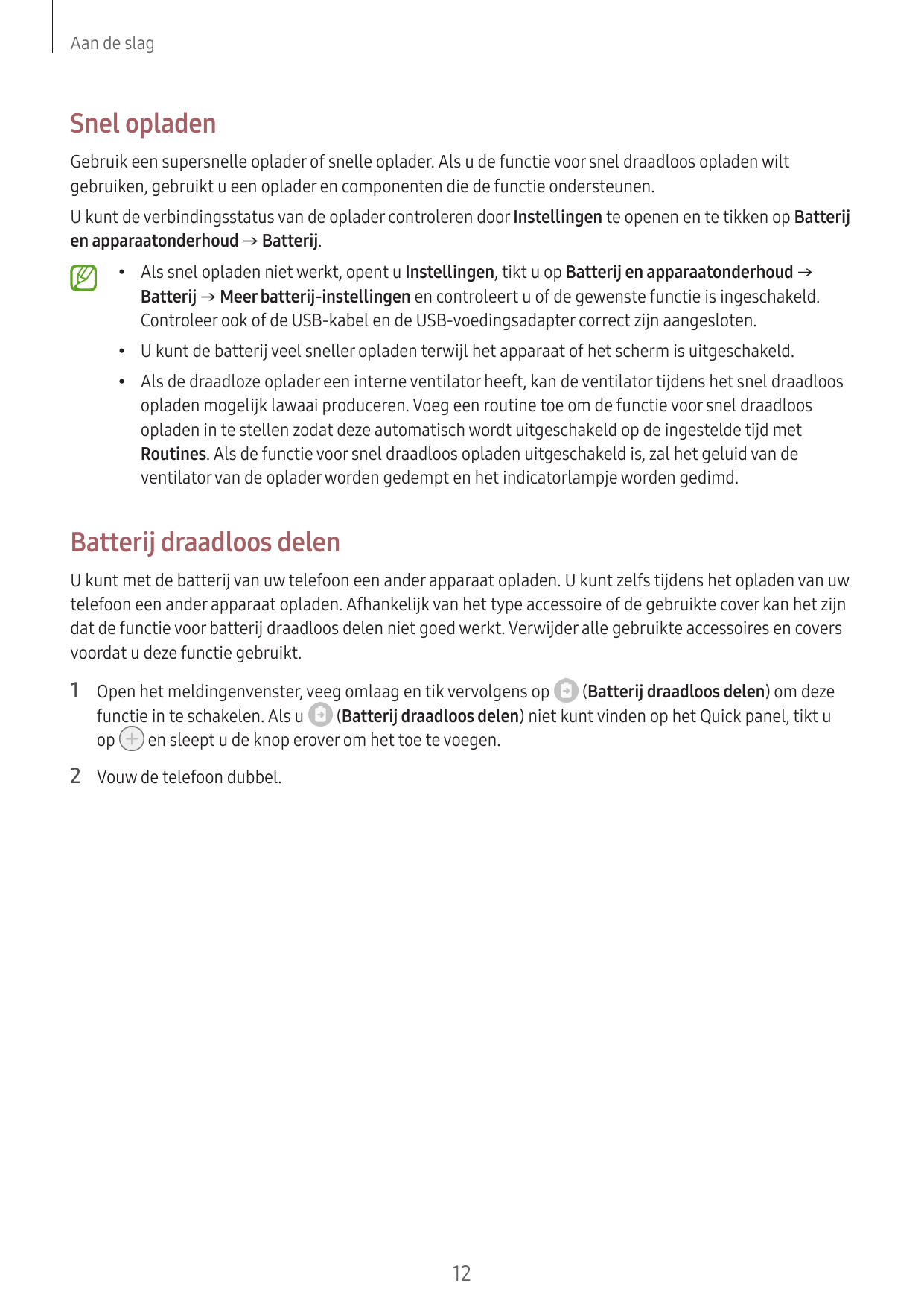 Aan de slagSnel opladenGebruik een supersnelle oplader of snelle oplader. Als u de functie voor snel draadloos opladen wiltgebru