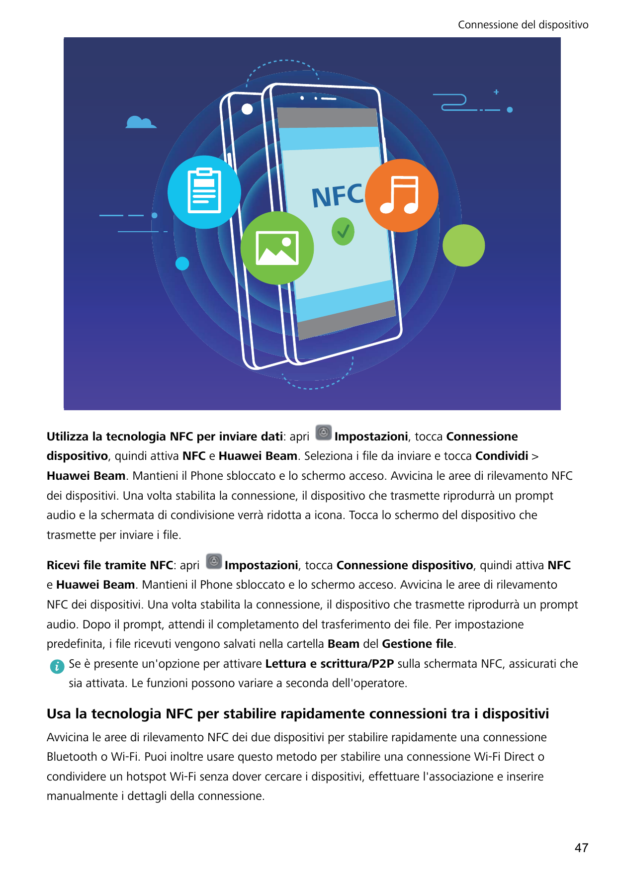 Connessione del dispositivoNFCUtilizza la tecnologia NFC per inviare dati: apriImpostazioni, tocca Connessionedispositivo, quind