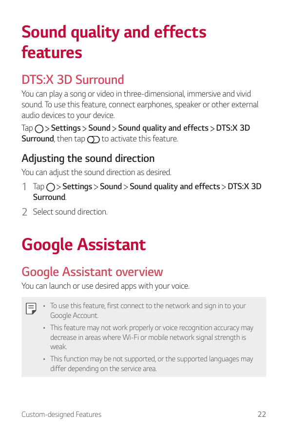 Sound quality and effectsfeaturesDTS:X 3D SurroundYou can play a song or video in three-dimensional, immersive and vividsound. T