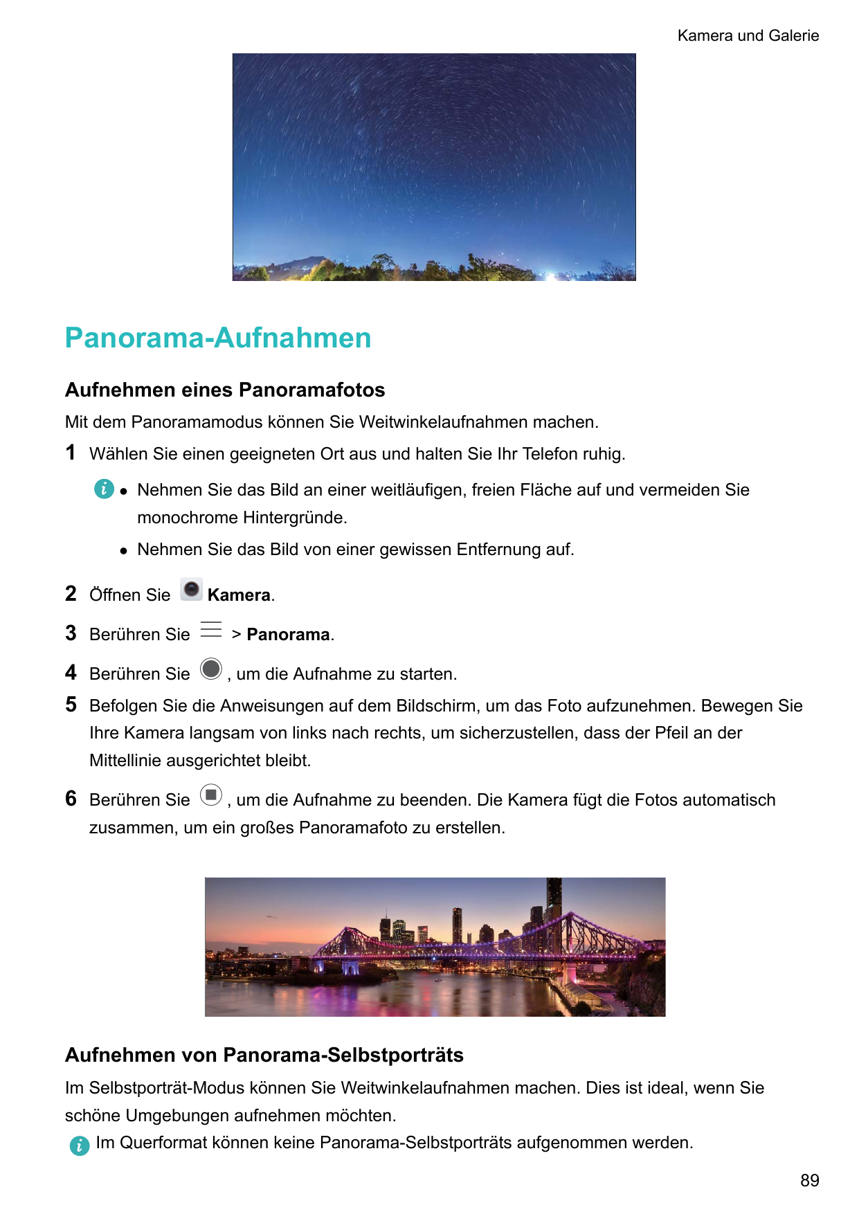 Kamera und GaleriePanorama-AufnahmenAufnehmen eines PanoramafotosMit dem Panoramamodus können Sie Weitwinkelaufnahmen machen.1Wä