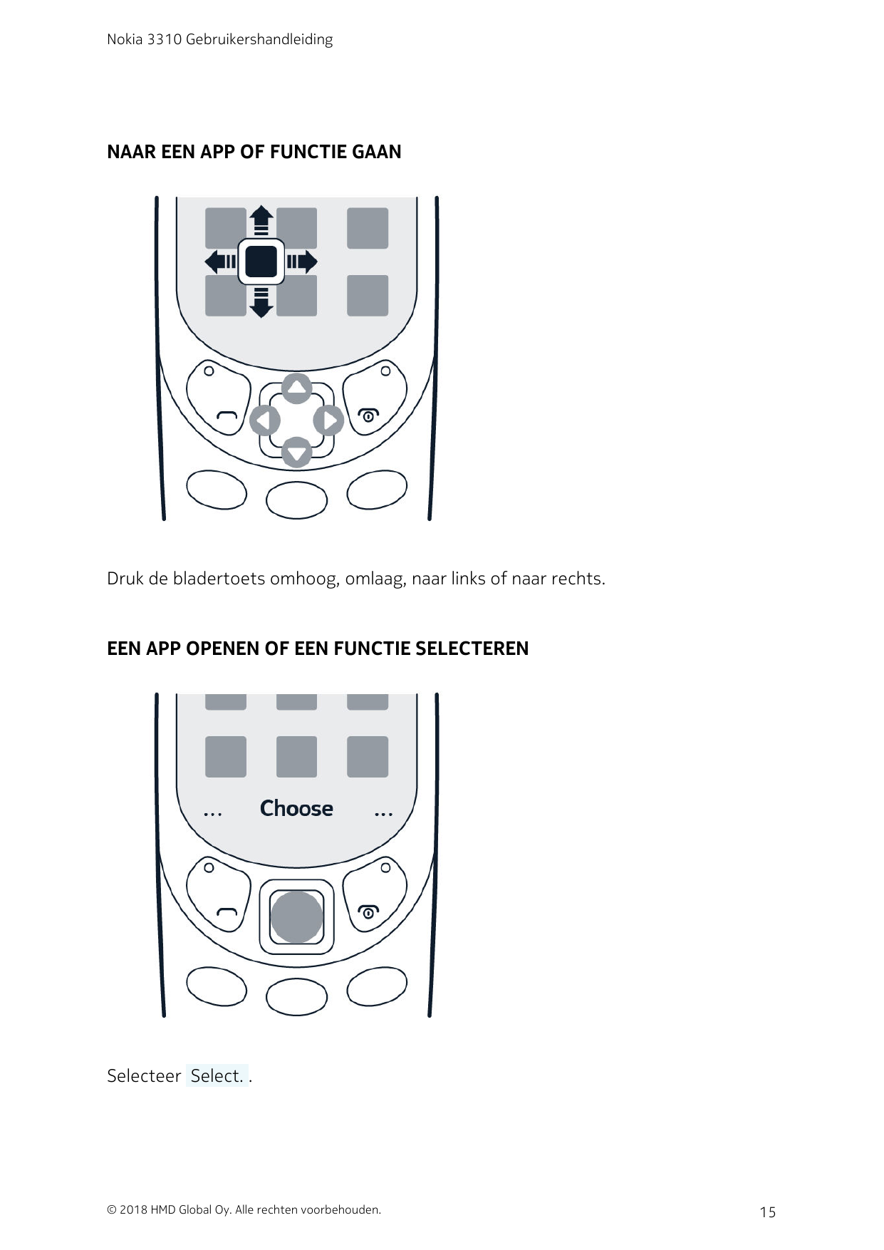 Nokia 3310 GebruikershandleidingNAAR EEN APP OF FUNCTIE GAANDruk de bladertoets omhoog, omlaag, naar links of naar rechts.EEN AP