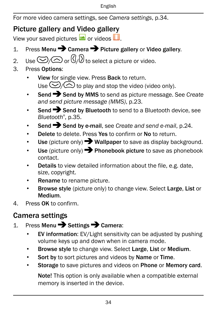 EnglishFor more video camera settings, see Camera settings, p.34.Picture gallery and Video galleryView your saved picturesor vid