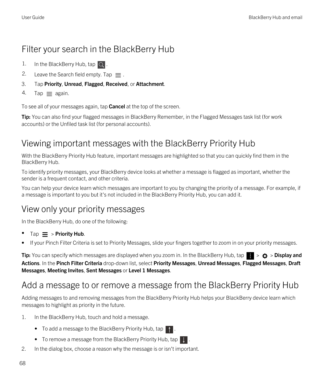 User GuideBlackBerry Hub and emailFilter your search in the BlackBerry Hub1.In the BlackBerry Hub, tap2.Leave the Search field e
