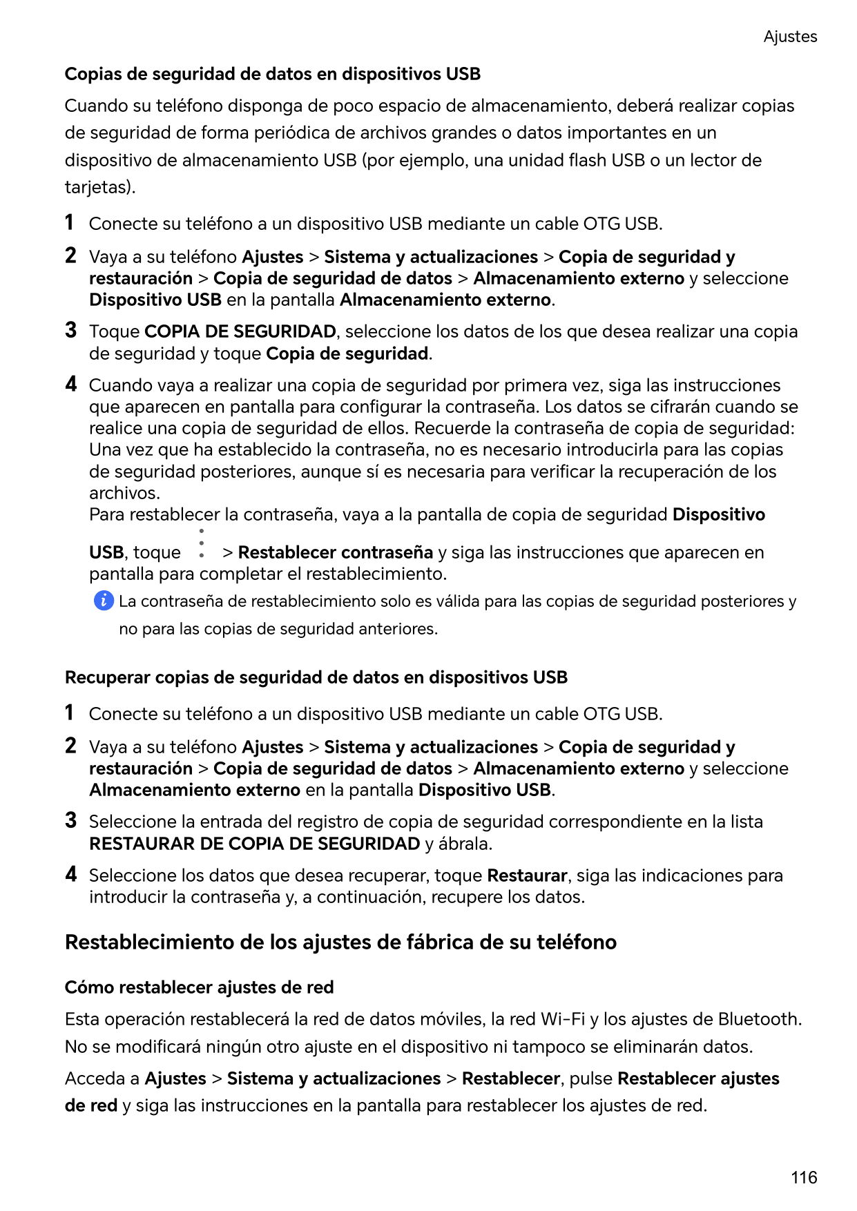 AjustesCopias de seguridad de datos en dispositivos USBCuando su teléfono disponga de poco espacio de almacenamiento, deberá rea