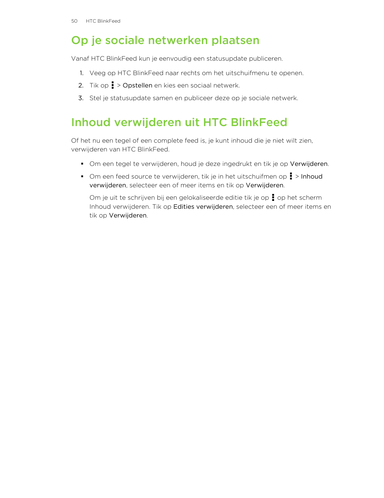 50HTC BlinkFeedOp je sociale netwerken plaatsenVanaf HTC BlinkFeed kun je eenvoudig een statusupdate publiceren.1. Veeg op HTC B