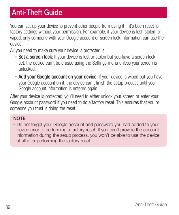 Anti-Theft GuideYou can set up your device to prevent other people from using it if it’s been reset tofactory settings without y