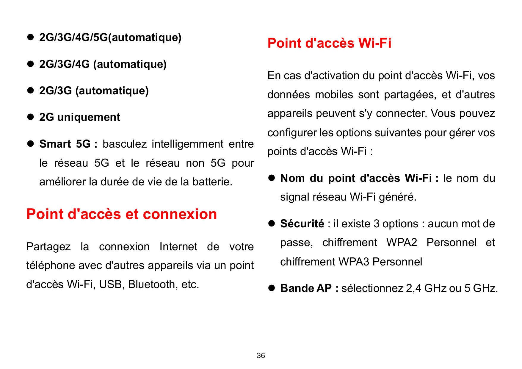 ⚫ 2G/3G/4G/5G(automatique)Point d'accès Wi-Fi⚫ 2G/3G/4G (automatique)En cas d'activation du point d'accès Wi-Fi, vos⚫ 2G/3G (aut