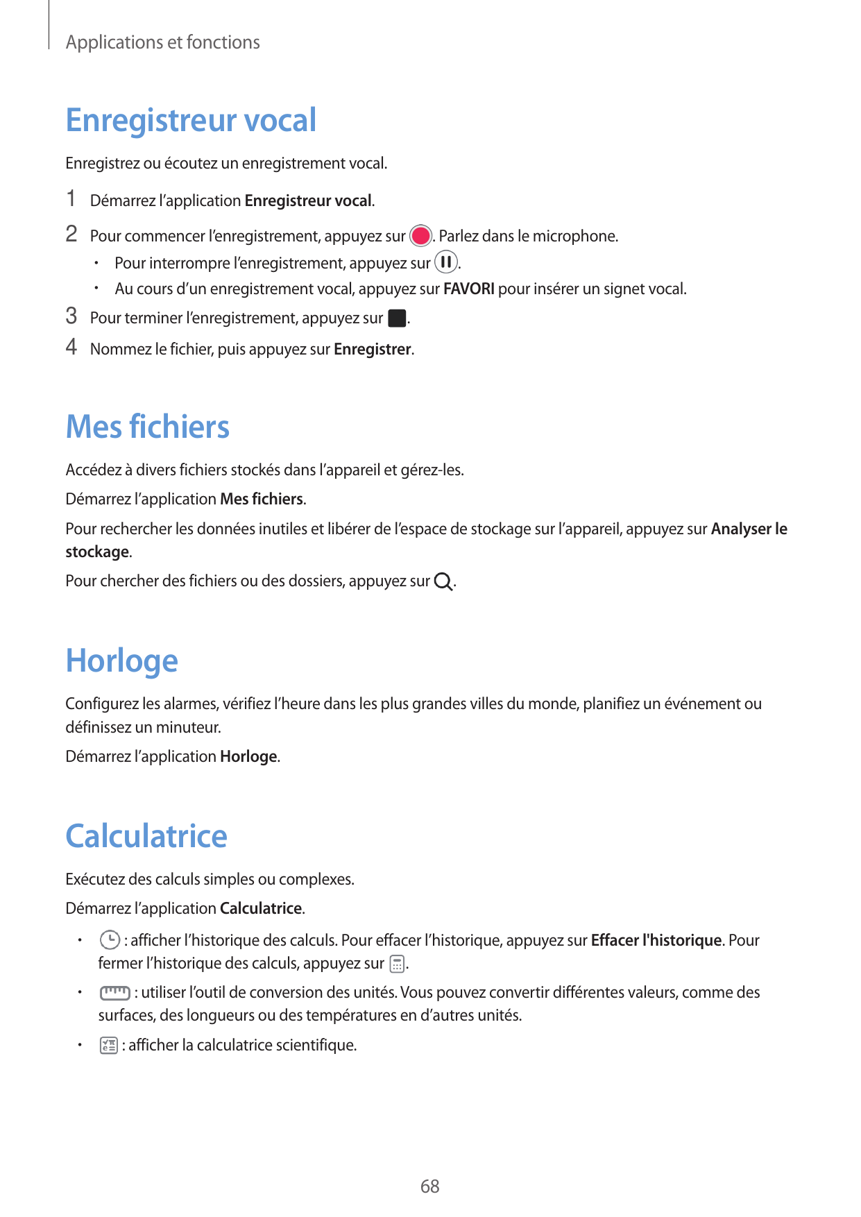 Applications et fonctionsEnregistreur vocalEnregistrez ou écoutez un enregistrement vocal.1 Démarrez l’application Enregistreur 