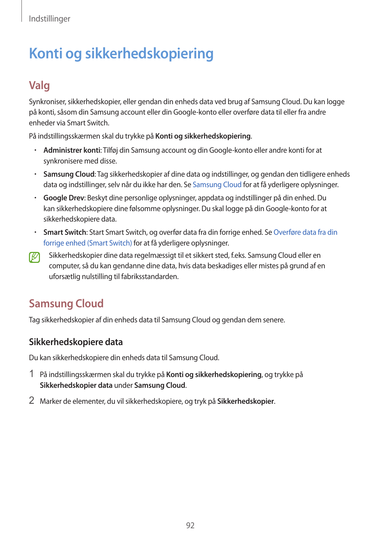 IndstillingerKonti og sikkerhedskopieringValgSynkroniser, sikkerhedskopier, eller gendan din enheds data ved brug af Samsung Clo