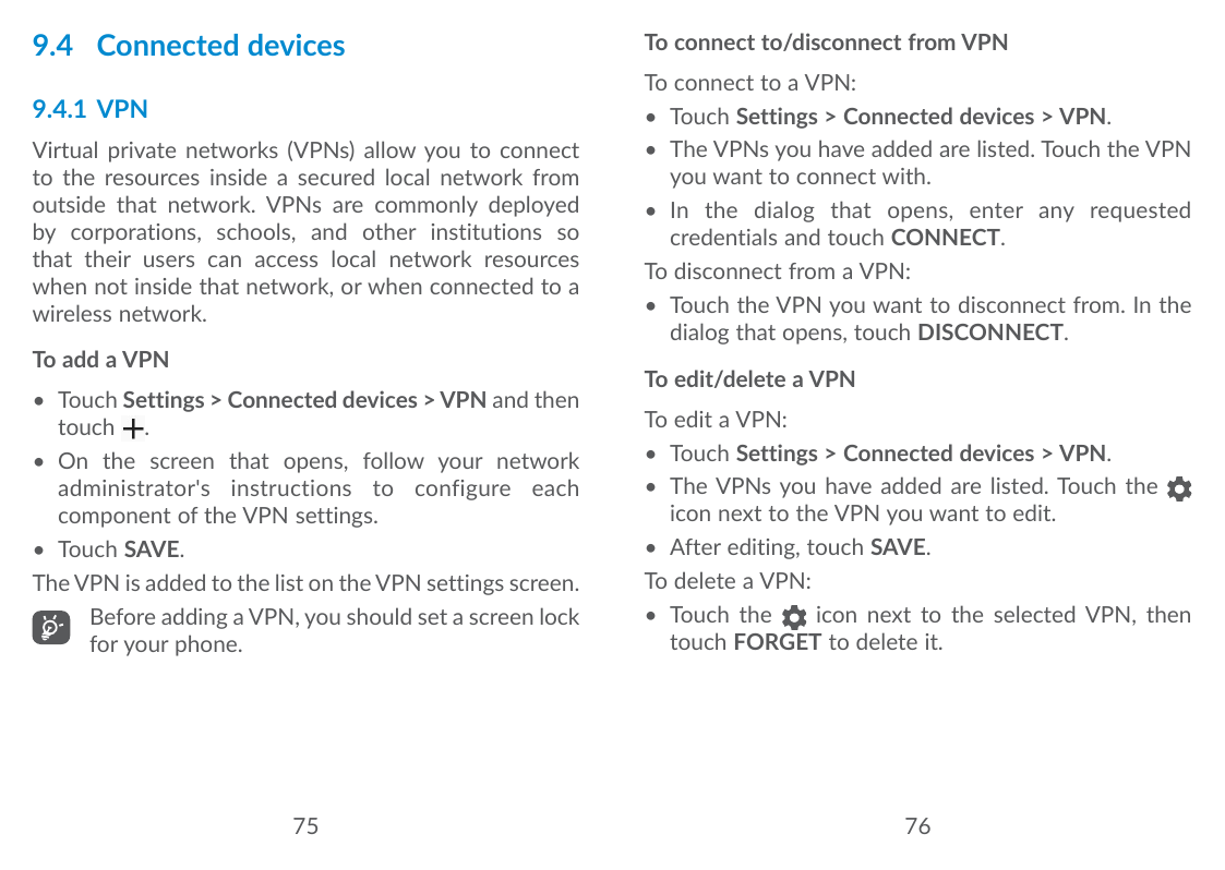 9.4 Connected devices9.4.1 VPNVirtual private networks (VPNs) allow you to connectto the resources inside a secured local networ