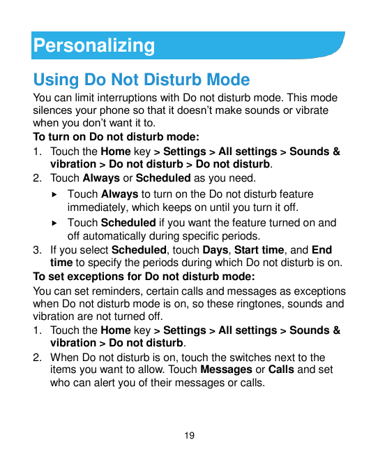 PersonalizingUsing Do Not Disturb ModeYou can limit interruptions with Do not disturb mode. This modesilences your phone so that
