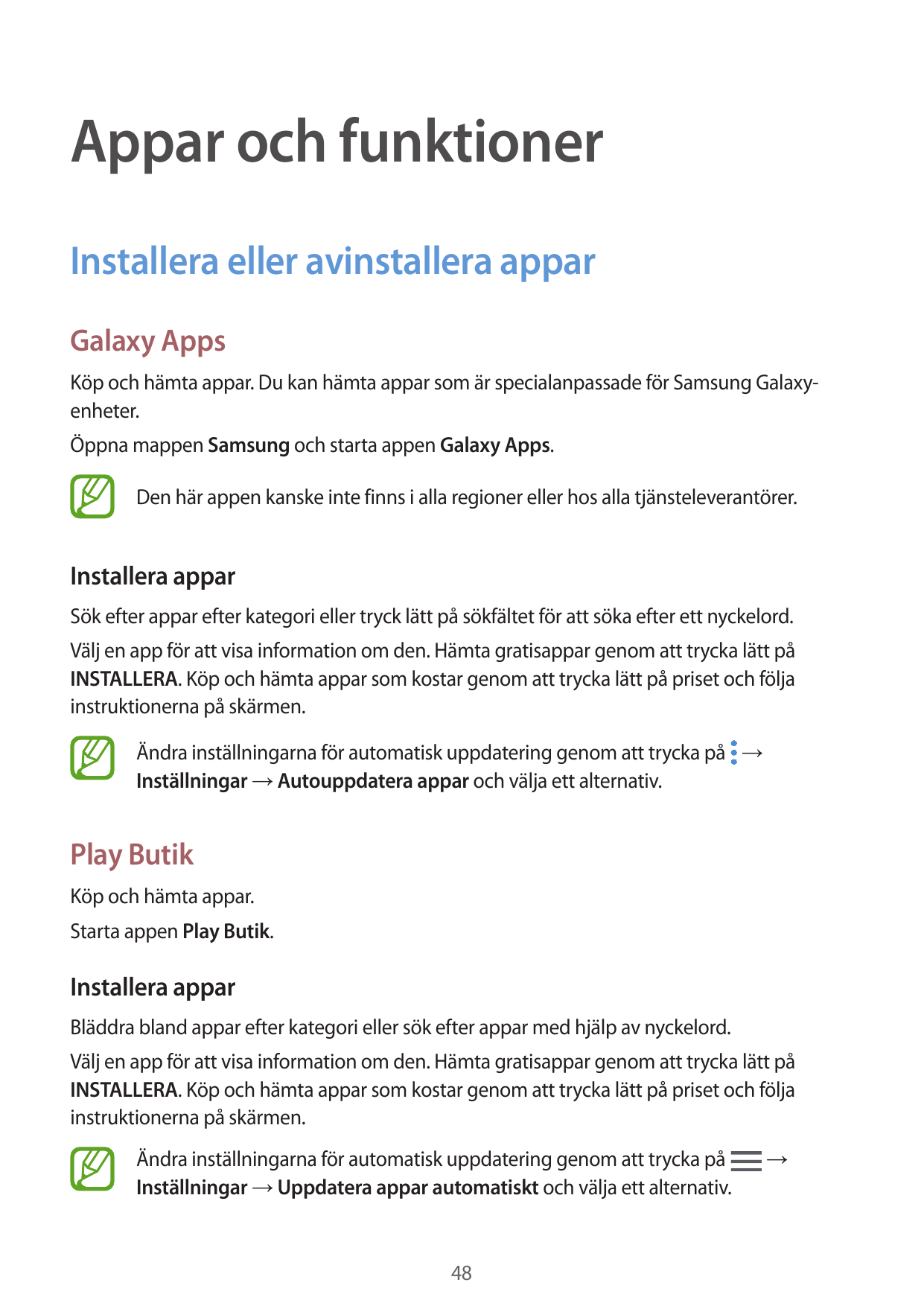 Appar och funktionerInstallera eller avinstallera apparGalaxy AppsKöp och hämta appar. Du kan hämta appar som är specialanpassad