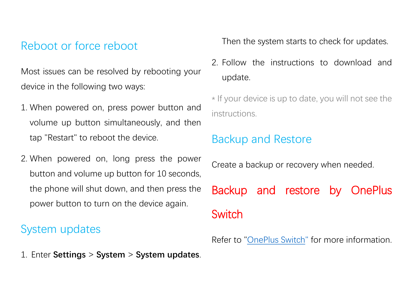 Reboot or force rebootMost issues can be resolved by rebooting yourdevice in the following two ways:1. When powered on, press po