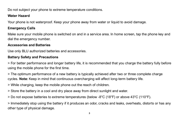 Do not subject your phone to extreme temperature conditions.Water HazardYour phone is not waterproof. Keep your phone away from 