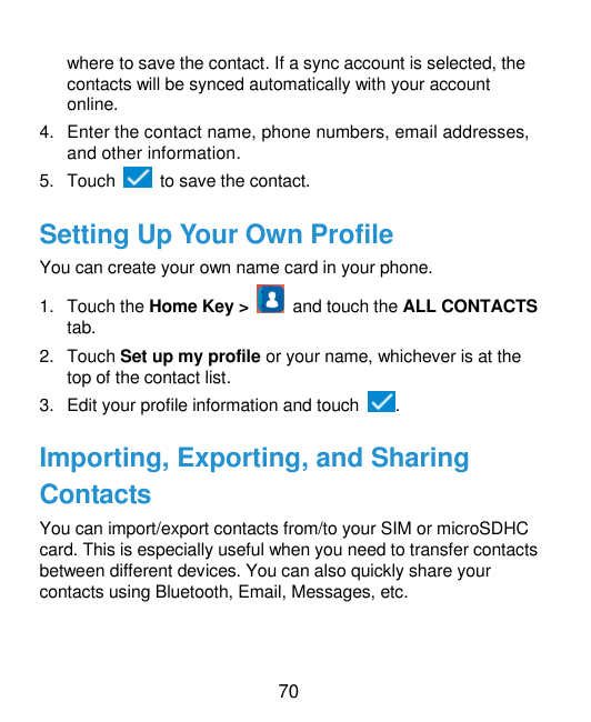 where to save the contact. If a sync account is selected, thecontacts will be synced automatically with your accountonline.4. En
