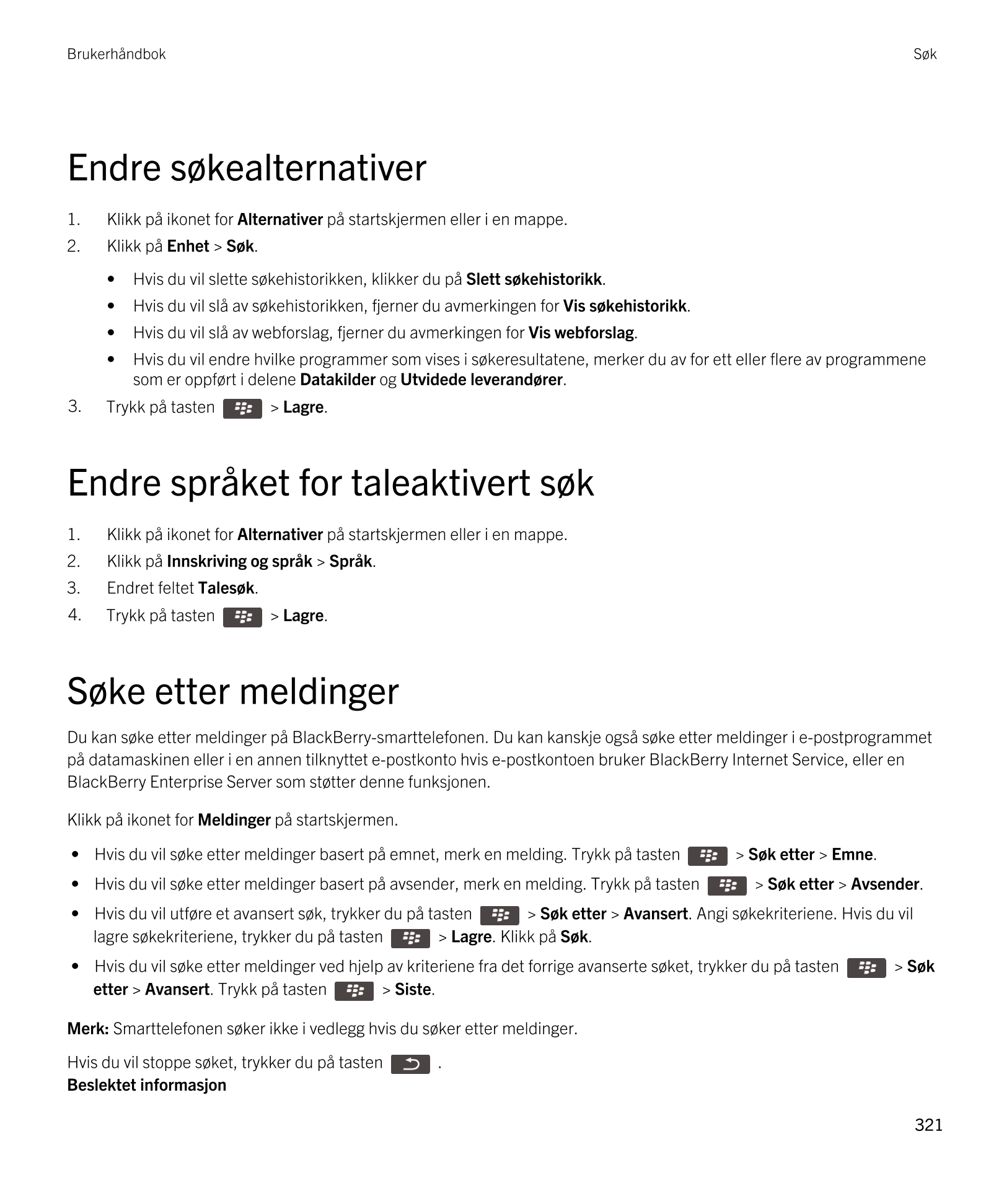 Brukerhåndbok Søk
Endre søkealternativer
1. Klikk på ikonet for  Alternativer på startskjermen eller i en mappe.
2. Klikk på  En